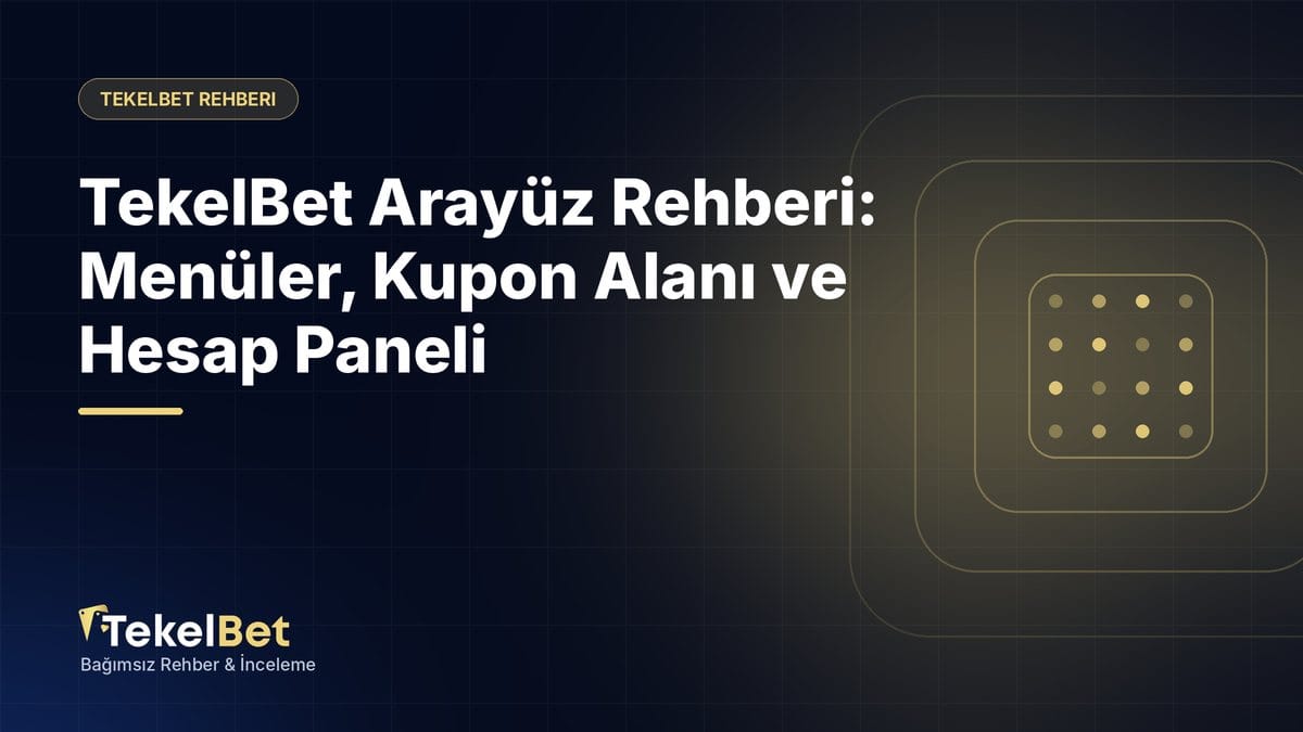TekelBet Arayüz Rehberi: Menüler, Kupon Alanı ve Hesap Paneli