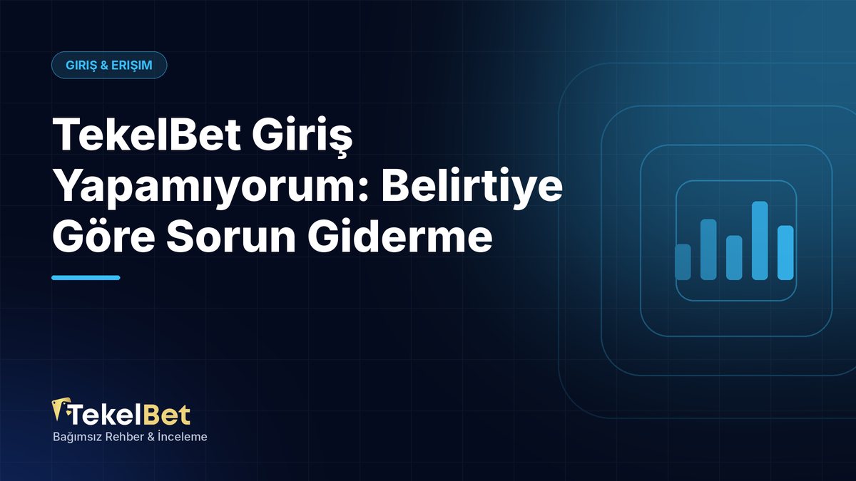 TekelBet Giriş Yapamıyorum: Belirtiye Göre Sorun Giderme