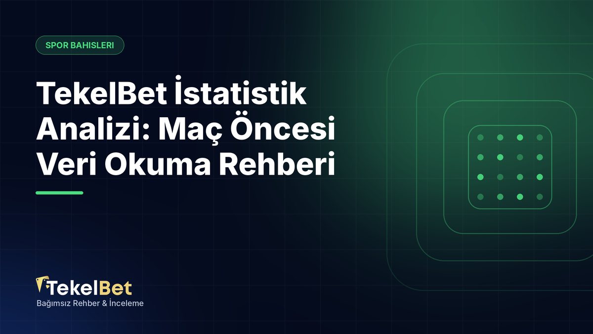 TekelBet İstatistik Analizi: Maç Öncesi Veri Okuma Rehberi