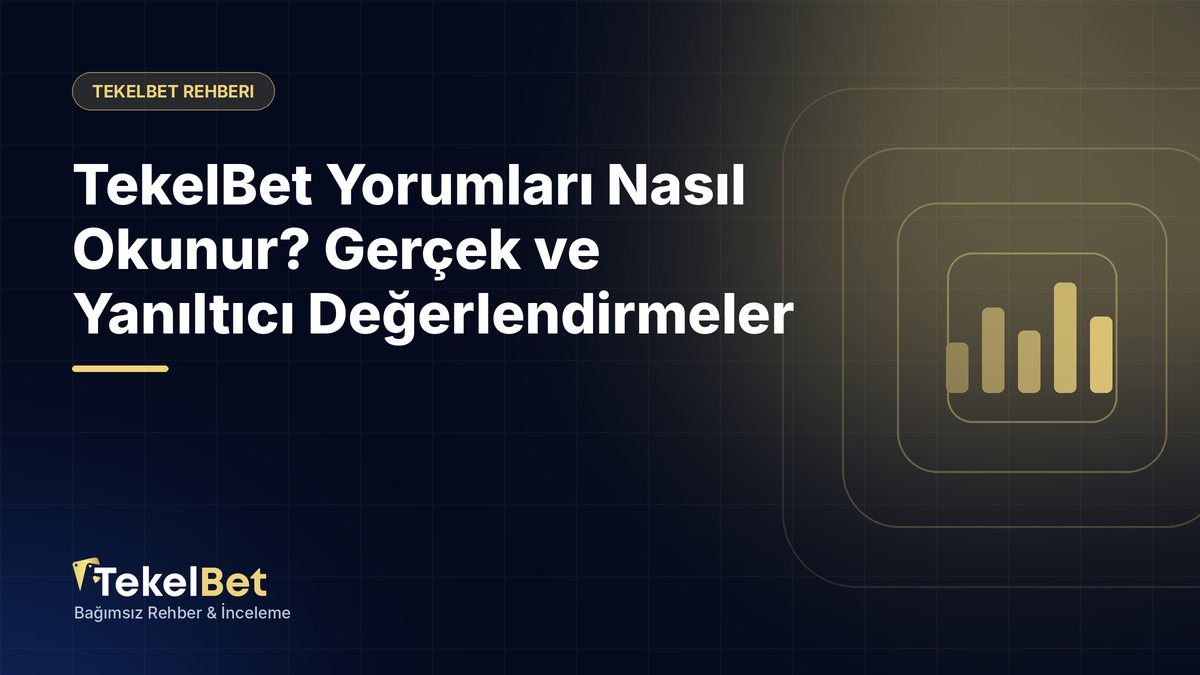 TekelBet Yorumları Nasıl Okunur? Gerçek ve Yanıltıcı Değerlendirmeler